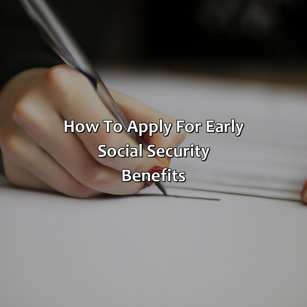 How to Apply for Early Social Security Benefits-how to get social security early?, 