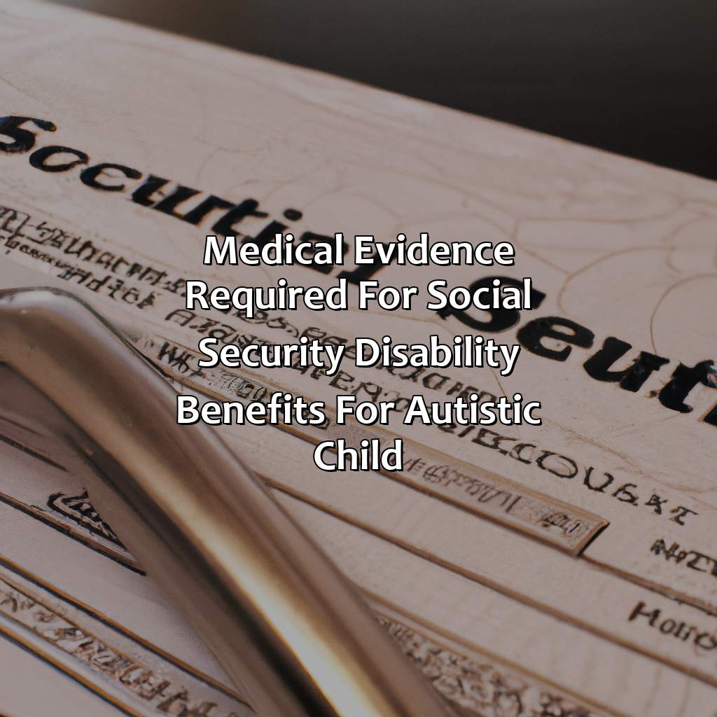 Medical Evidence Required for Social Security Disability Benefits for Autistic Child-how to get social security for autistic child?, 