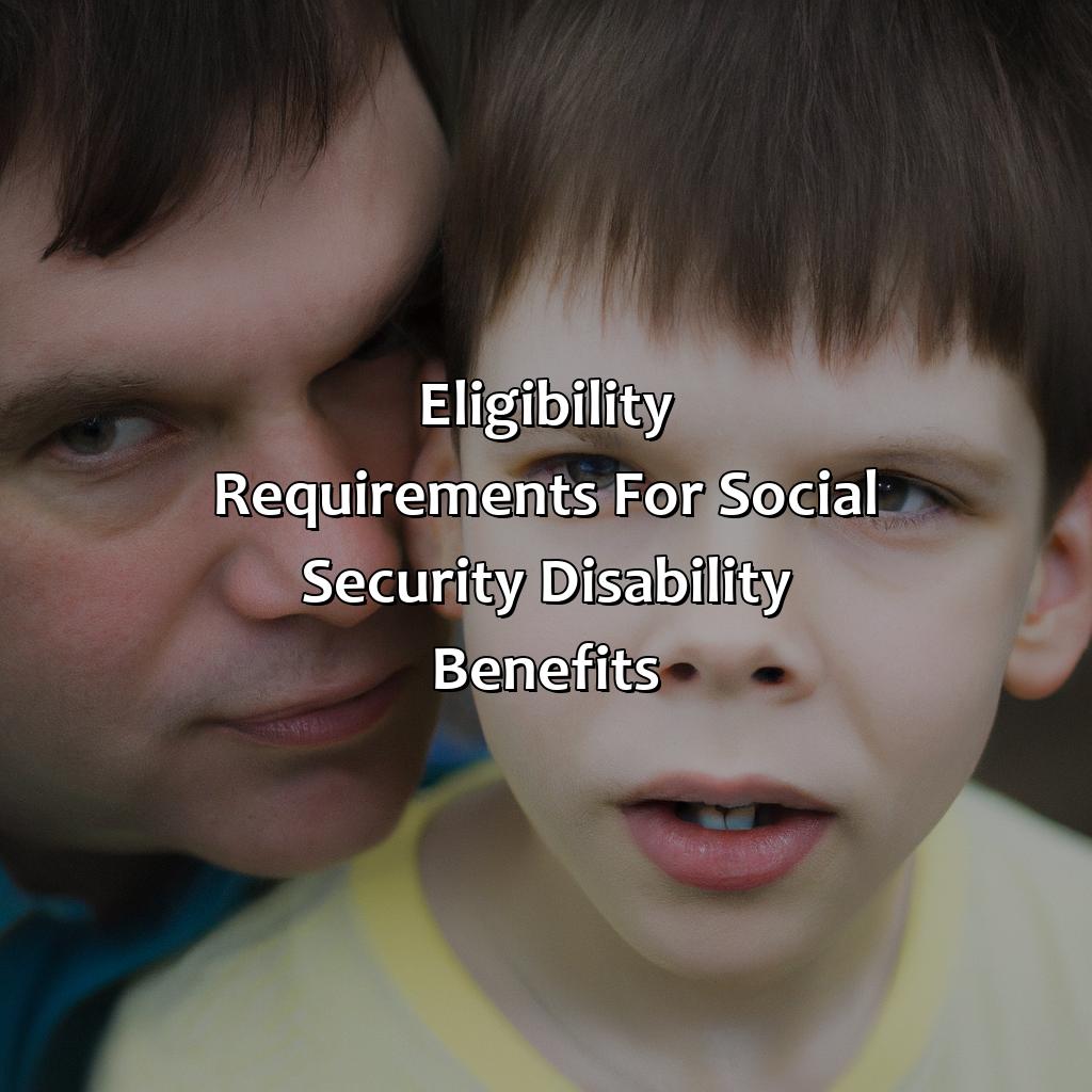 Eligibility Requirements for Social Security Disability Benefits-how to get social security for autistic child?, 