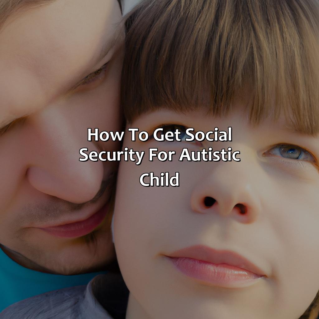 How To Get Social Security For Autistic Child?