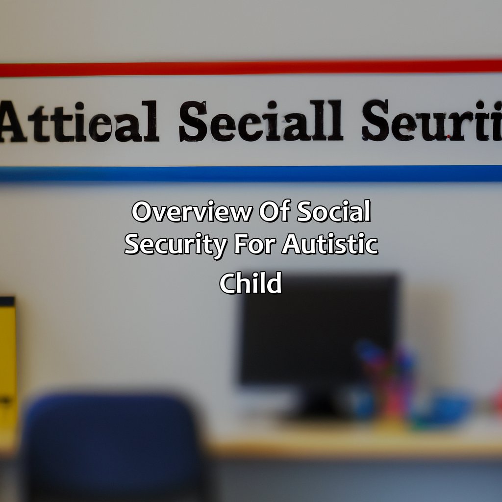 Overview of Social Security for Autistic Child-how to get social security for autistic child?, 