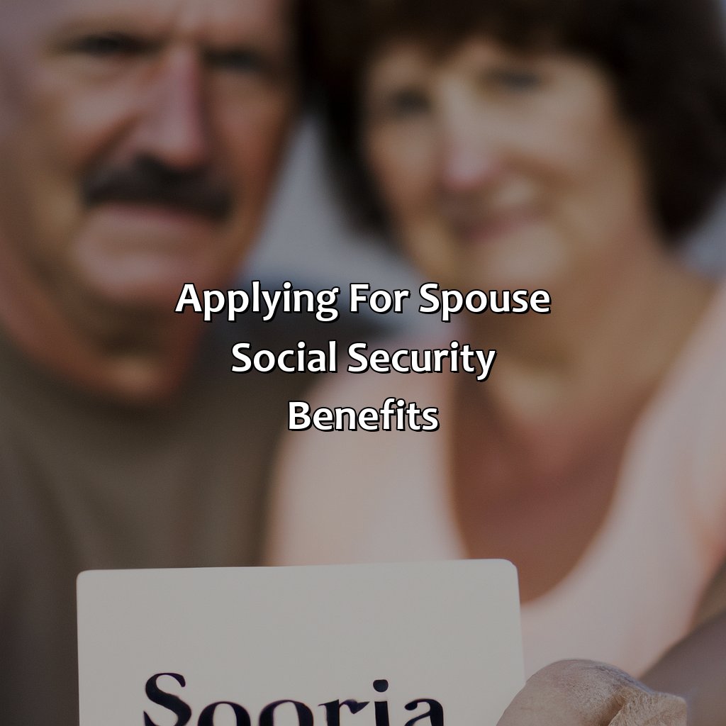 Applying for spouse social security benefits-how to get spouse social security benefits?, 