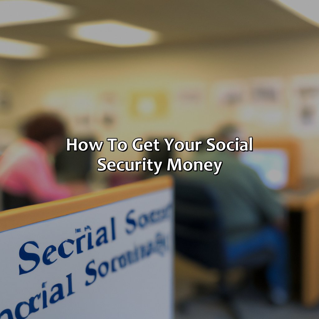 How To Get Your Social Security Money?