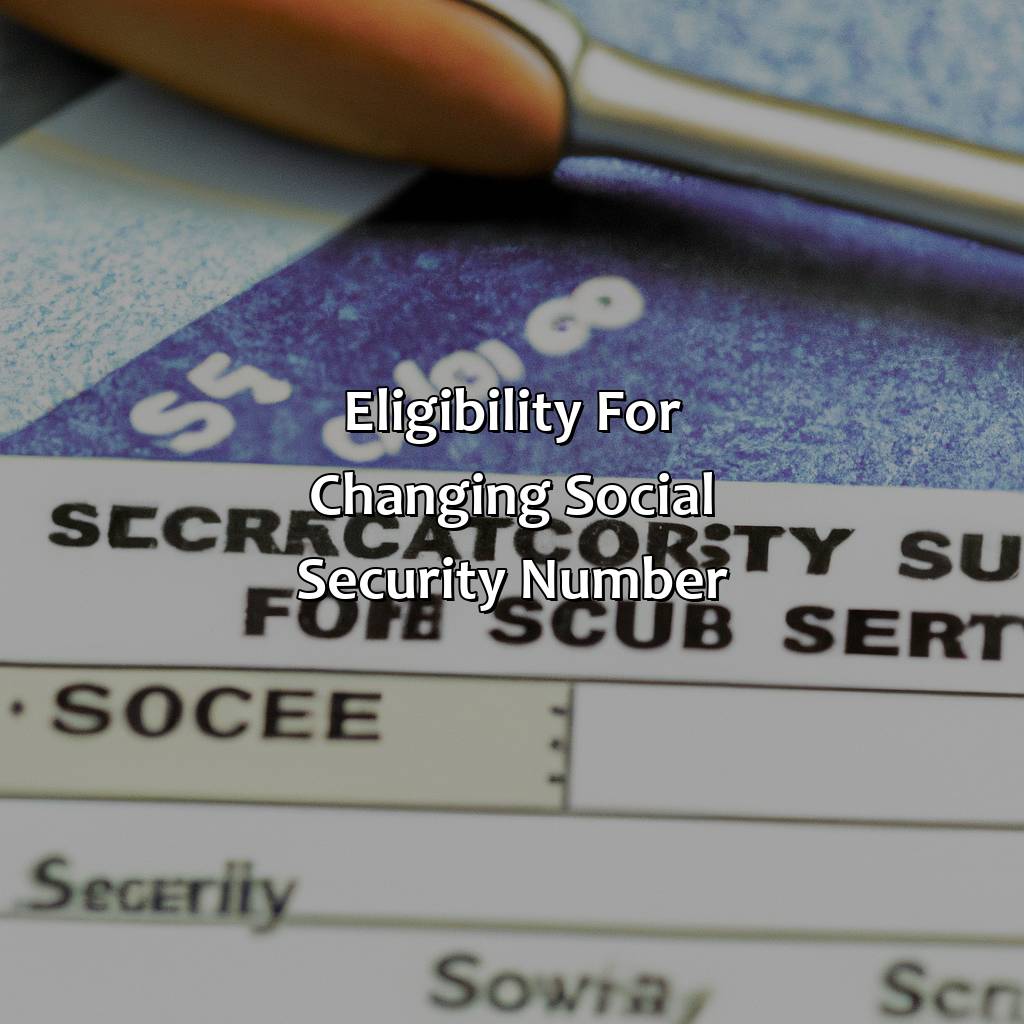 Eligibility for Changing Social Security Number-how to get your social security number changed?, 