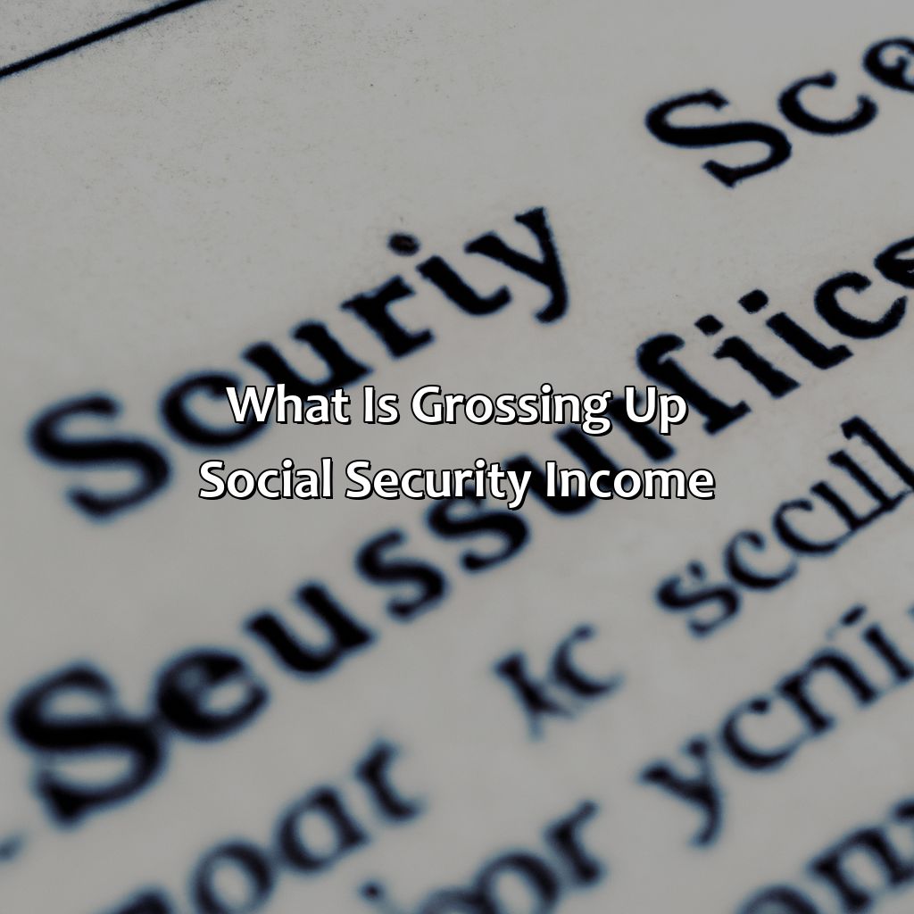 What is Grossing Up Social Security Income?-how to gross up social security income?, 