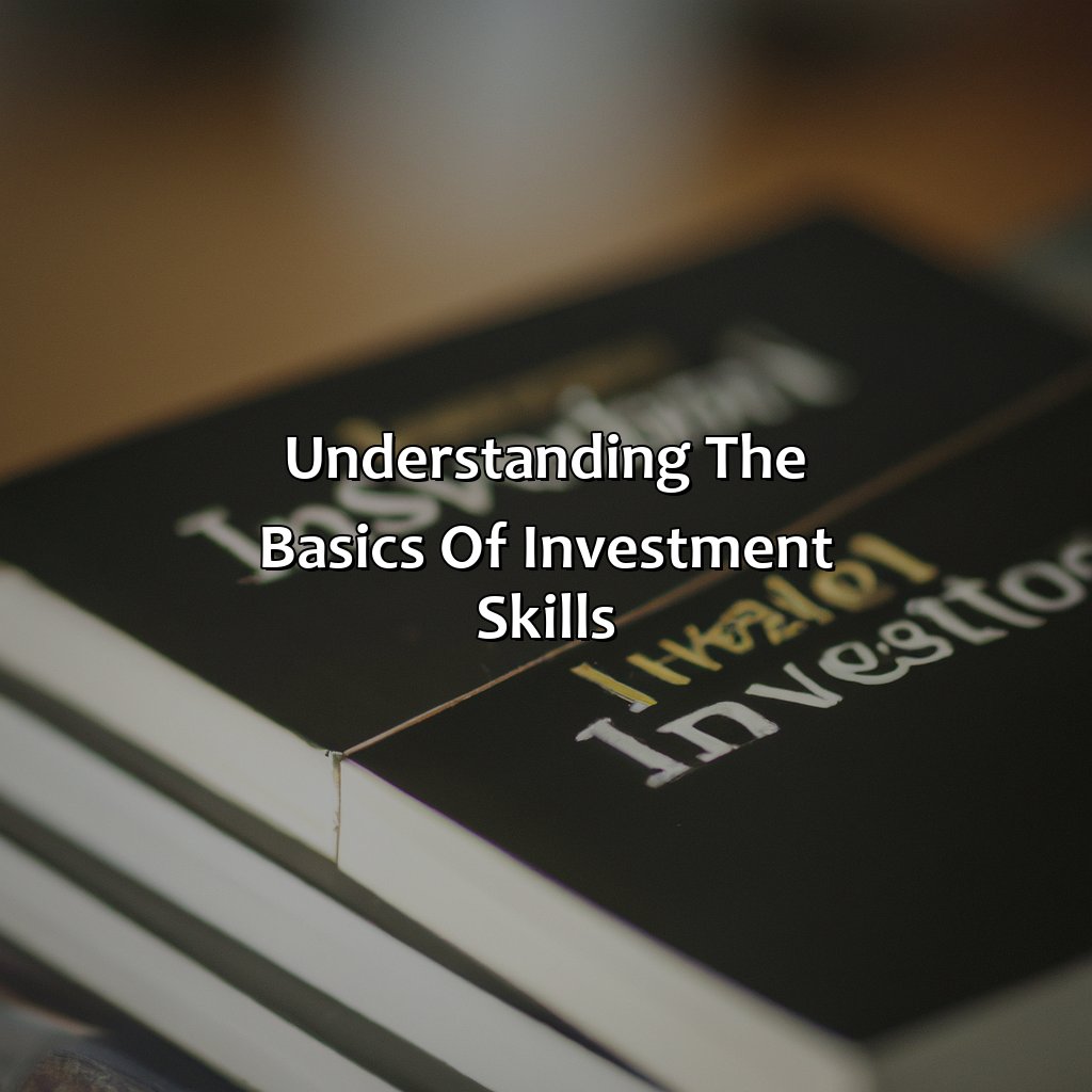 Understanding the basics of investment skills-how to improve investment skills?, 