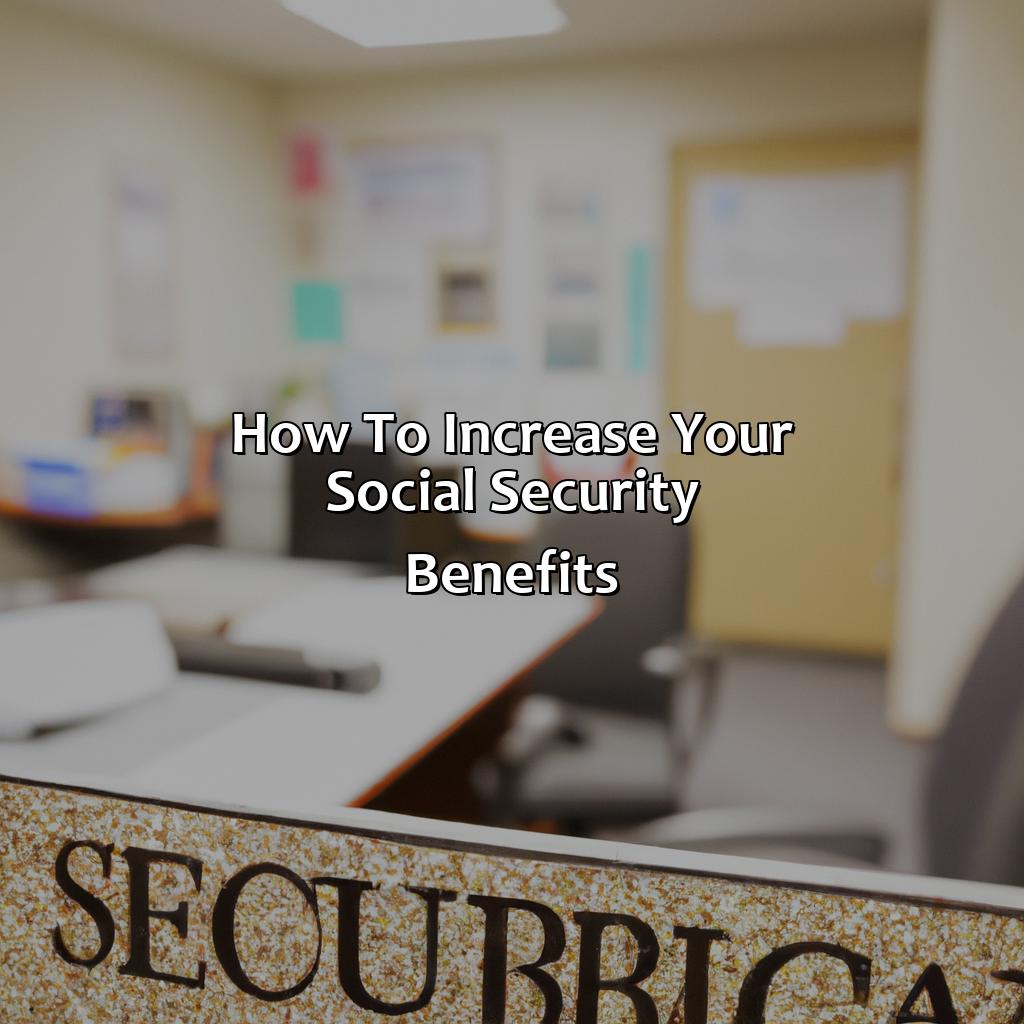 How To Increase Your Social Security Benefits? - Retire Gen Z