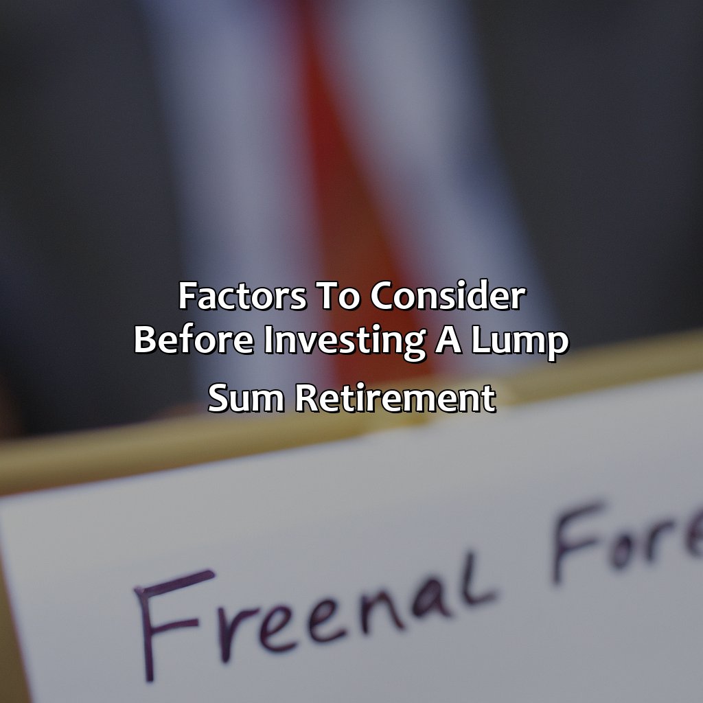 Factors to consider before investing a lump sum retirement-how to invest a lump sum retirement?, 