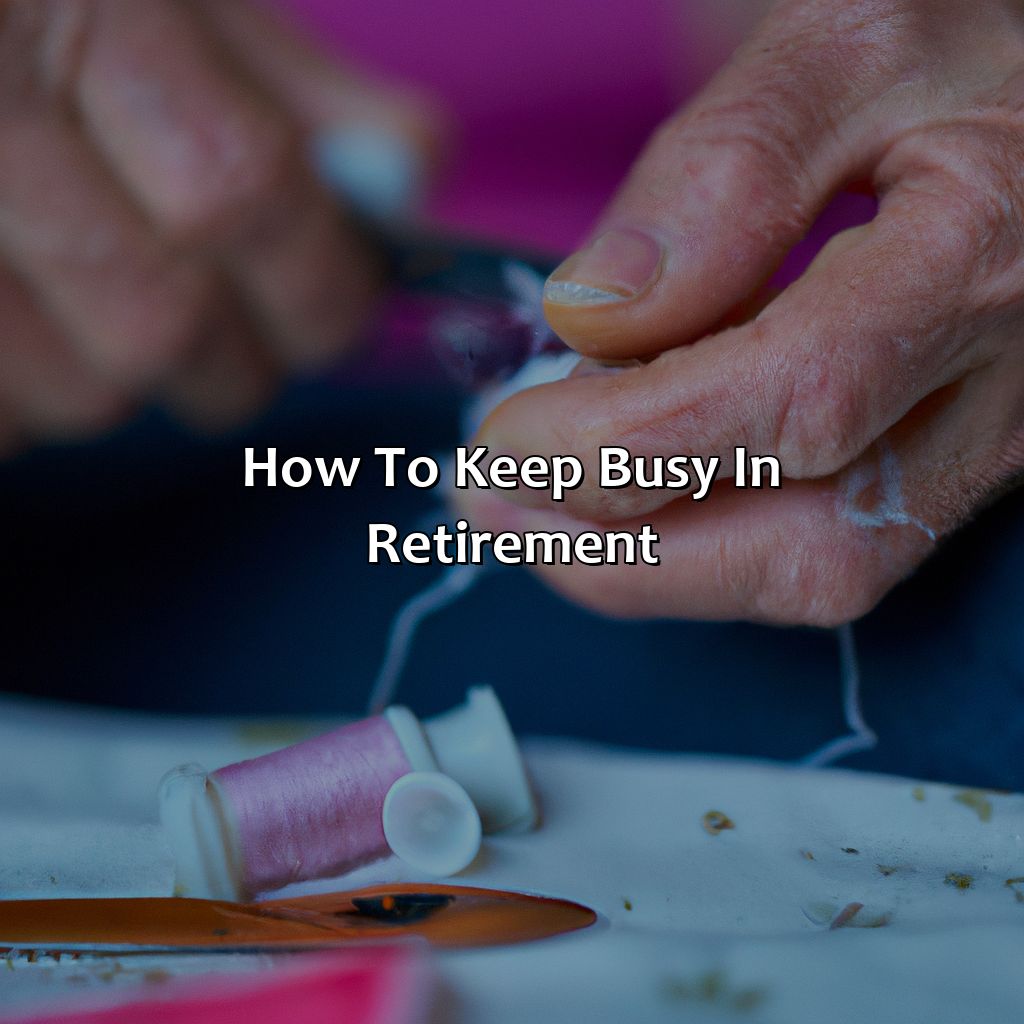 How To Keep Busy In Retirement?