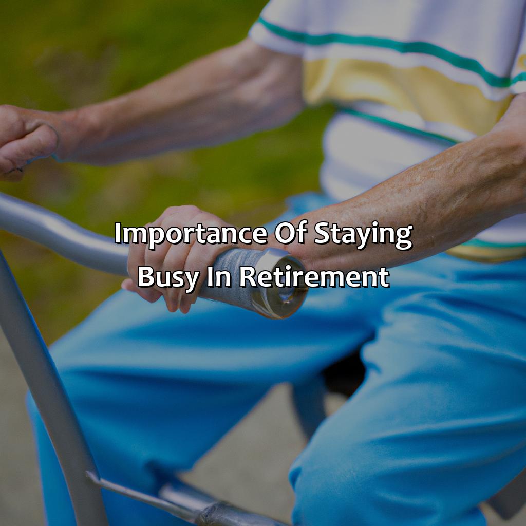 Importance of Staying Busy in Retirement-how to keep busy in retirement?, 