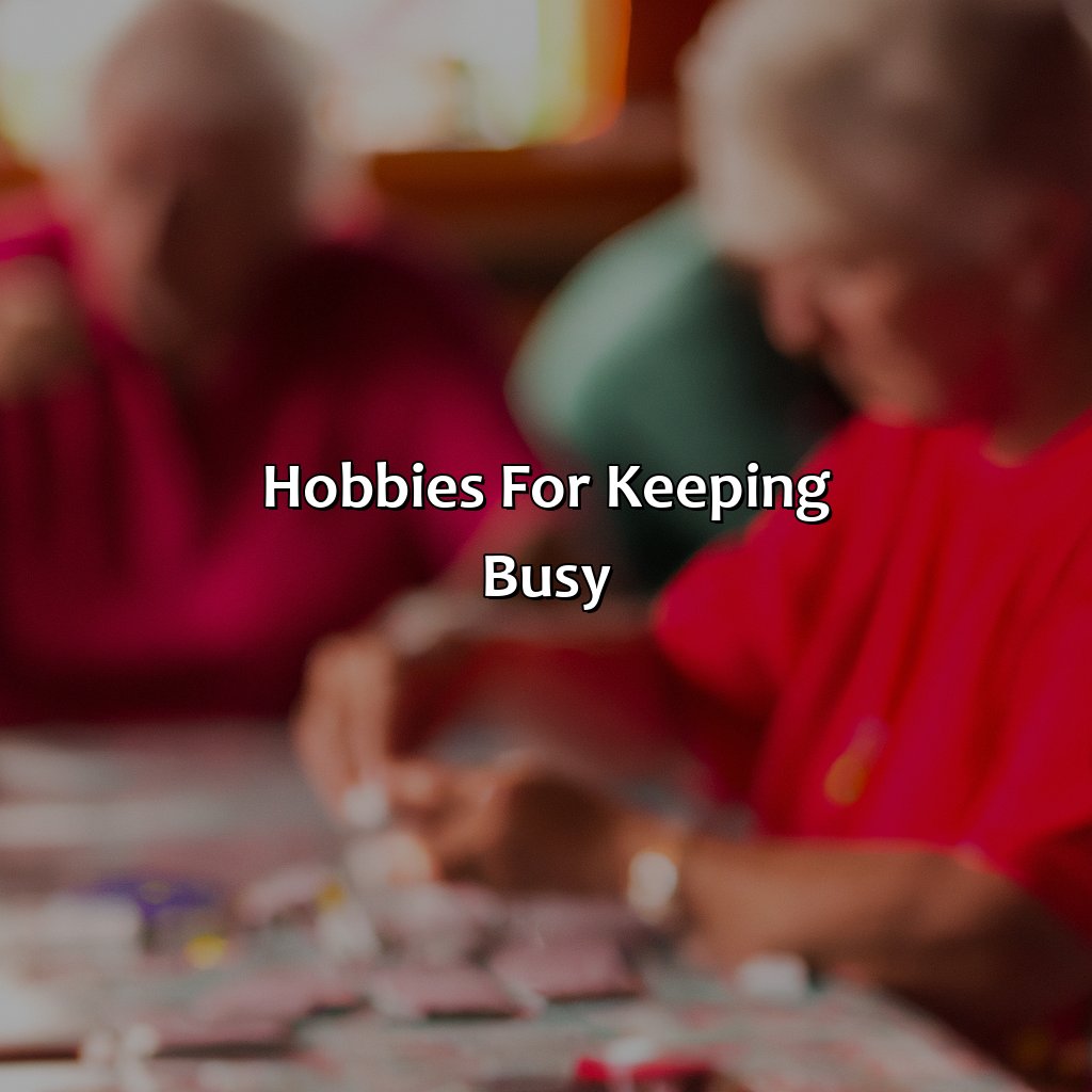 Hobbies for Keeping Busy-how to keep busy in retirement?, 