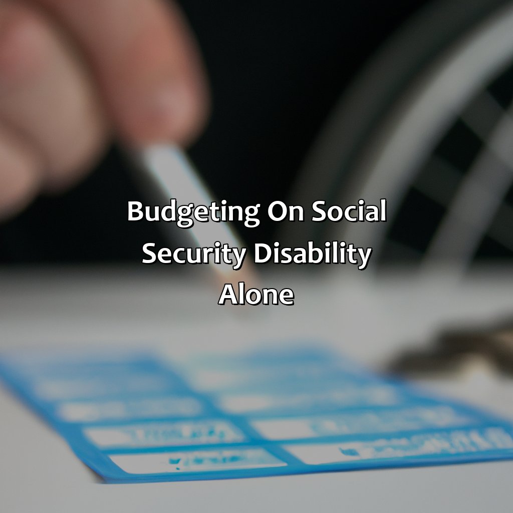 Budgeting on Social Security Disability Alone-how to live on social security disability alone?, 