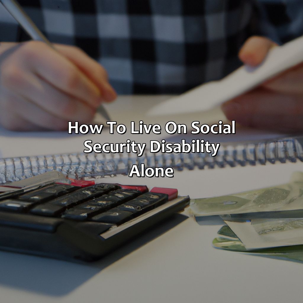 How To Live On Social Security Disability Alone?