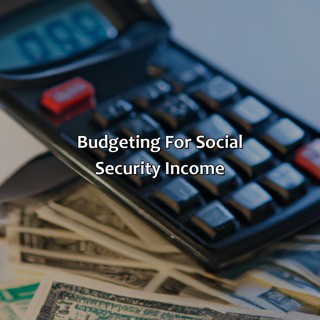 Budgeting for Social Security Income-how to live on social security income?, 