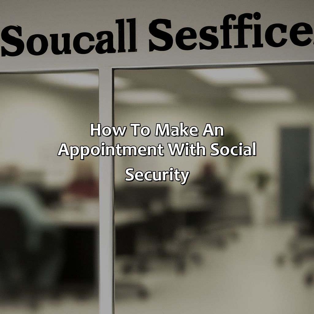 How to Make an Appointment with Social Security?-how to make an appt with social security?, 