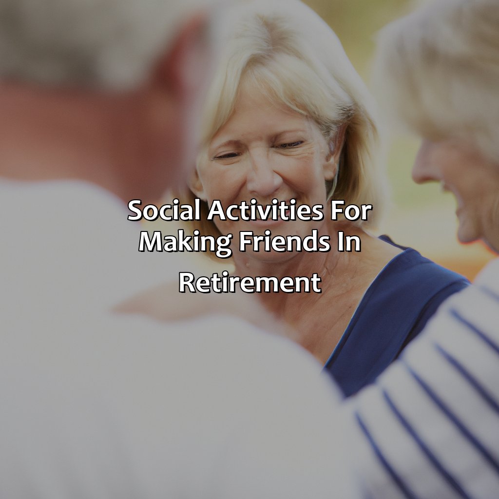 Social Activities for Making Friends in Retirement-how to make friends in retirement?, 