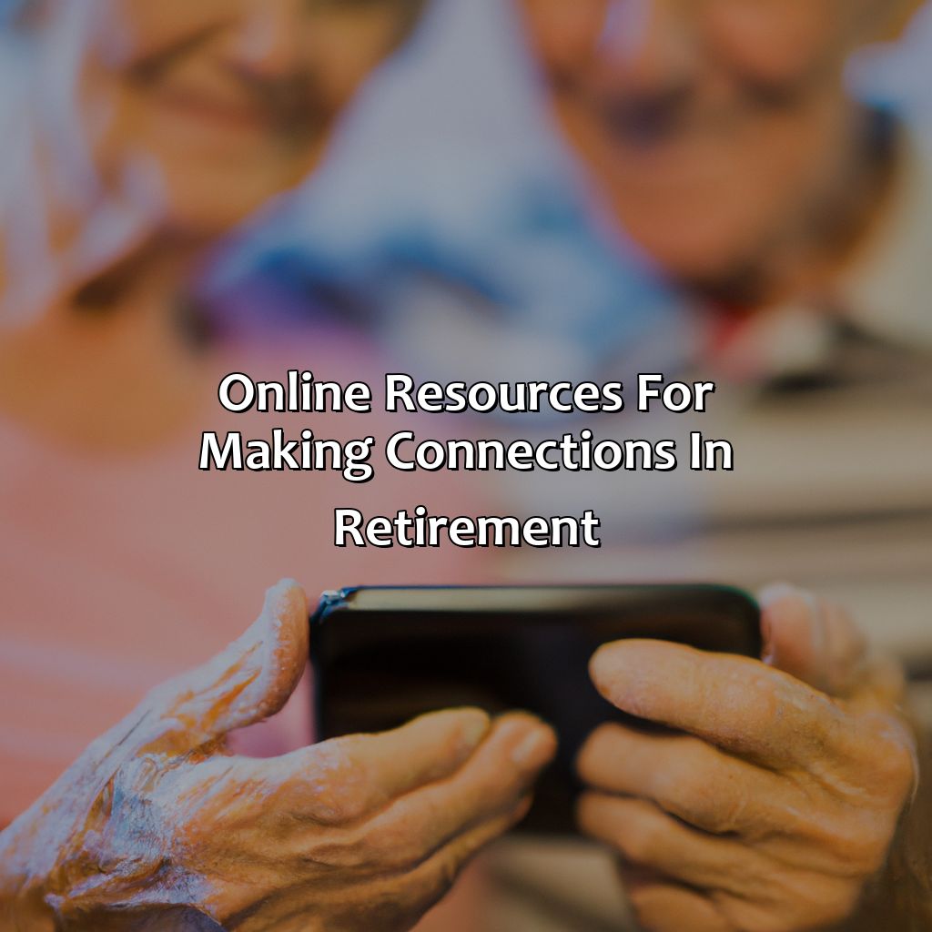 Online Resources for Making Connections in Retirement-how to make friends in retirement?, 