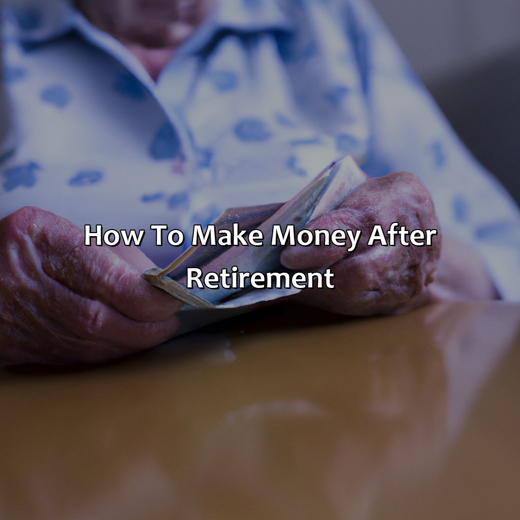 How To Make Money After Retirement?
