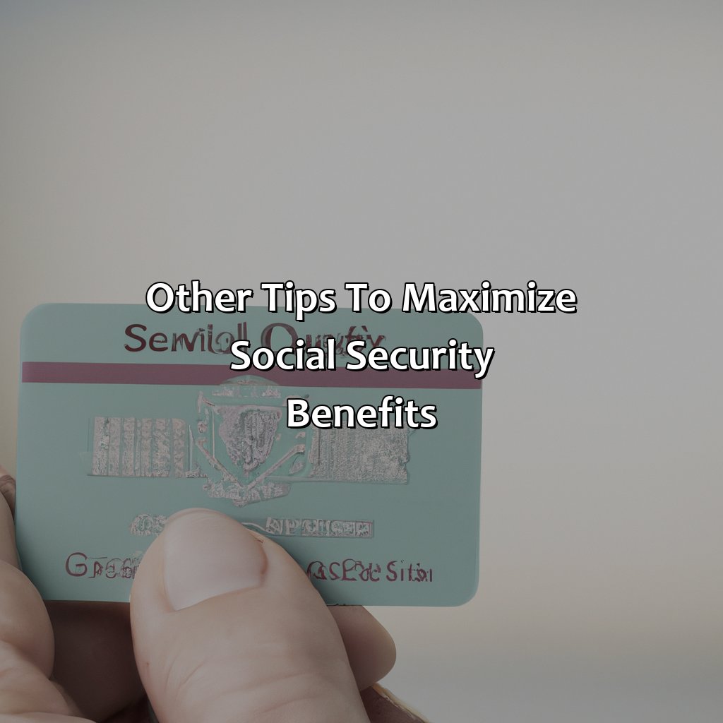 Other Tips to Maximize Social Security Benefits-how to maximize your social security benefits?, 