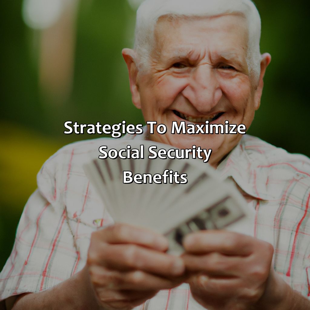 How To Maximize Your Social Security Benefits Retire Gen Z 