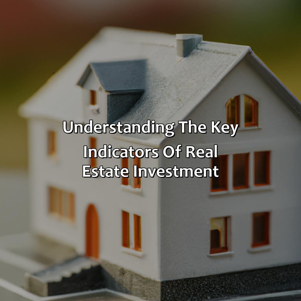 Understanding the Key Indicators of Real Estate Investment-how to model real estate investment?, 