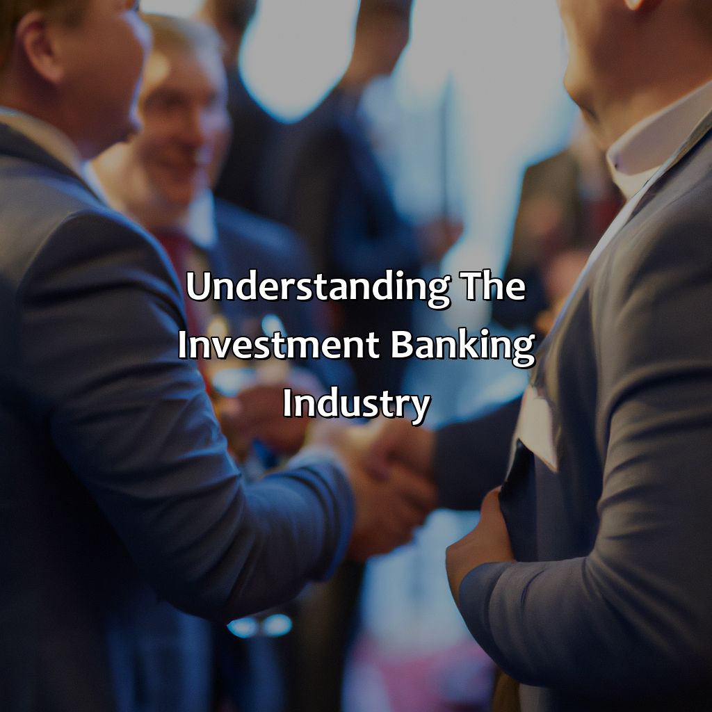 Understanding the Investment Banking Industry-how to network investment banking?, 