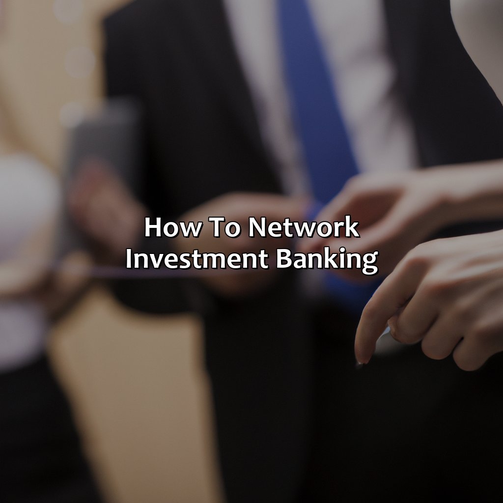 How To Network Investment Banking?