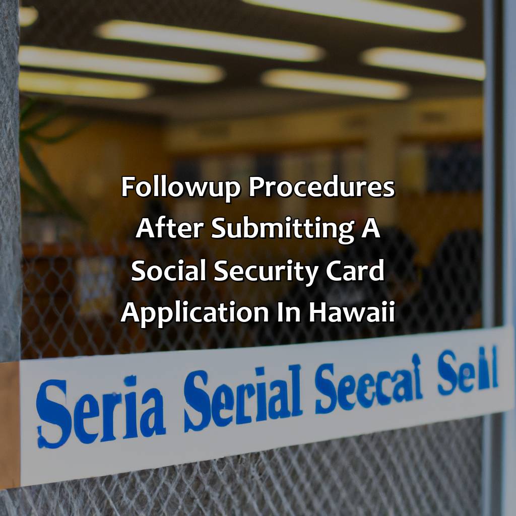 Follow-up procedures after submitting a social security card application in Hawaii-how to obtain a social security card in hawaii?, 