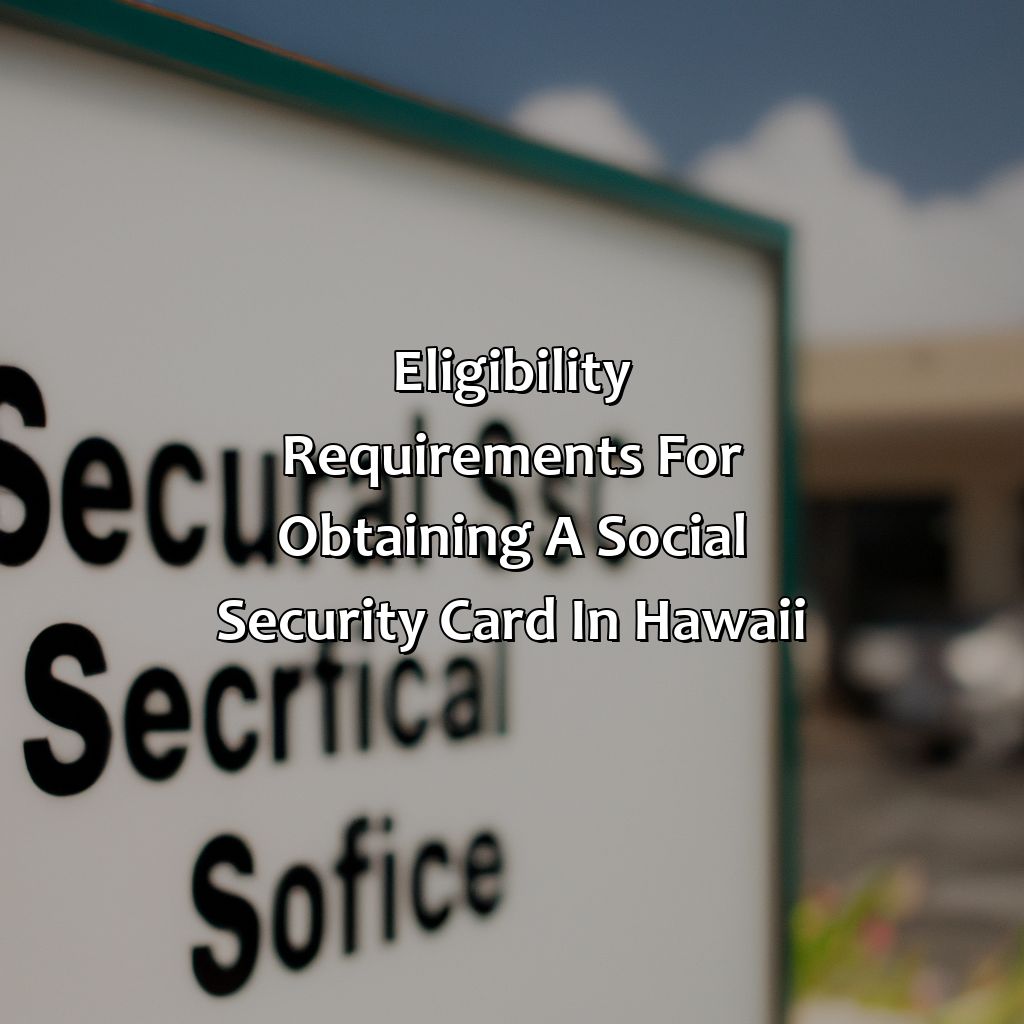 Eligibility requirements for obtaining a social security card in Hawaii-how to obtain a social security card in hawaii?, 