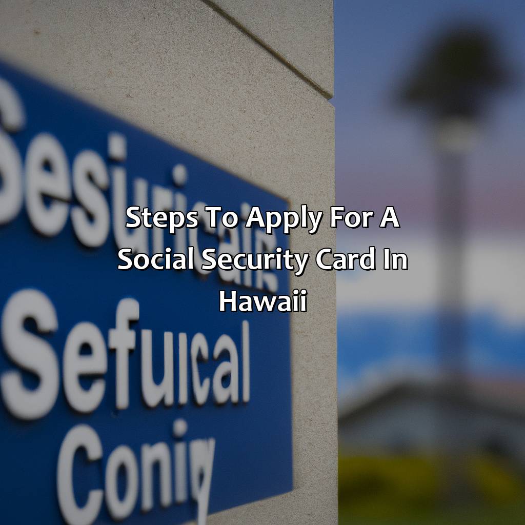 Steps to apply for a social security card in Hawaii-how to obtain a social security card in hawaii?, 