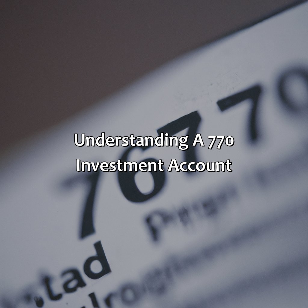 Understanding a 770 investment account-how to open a 770 investment account?, 