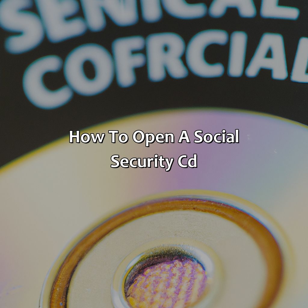 How To Open A Social Security Cd?