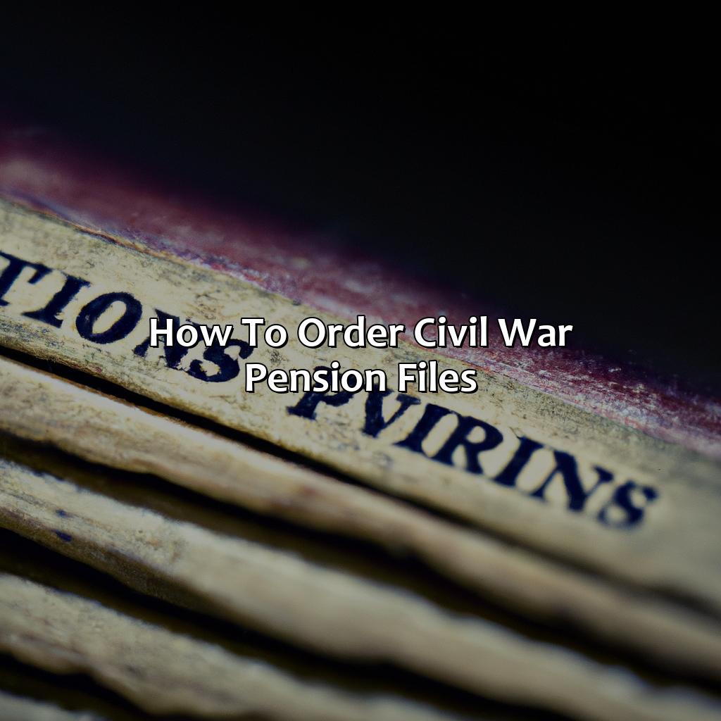 How to Order Civil War Pension Files-how to order civil war pension files?, 