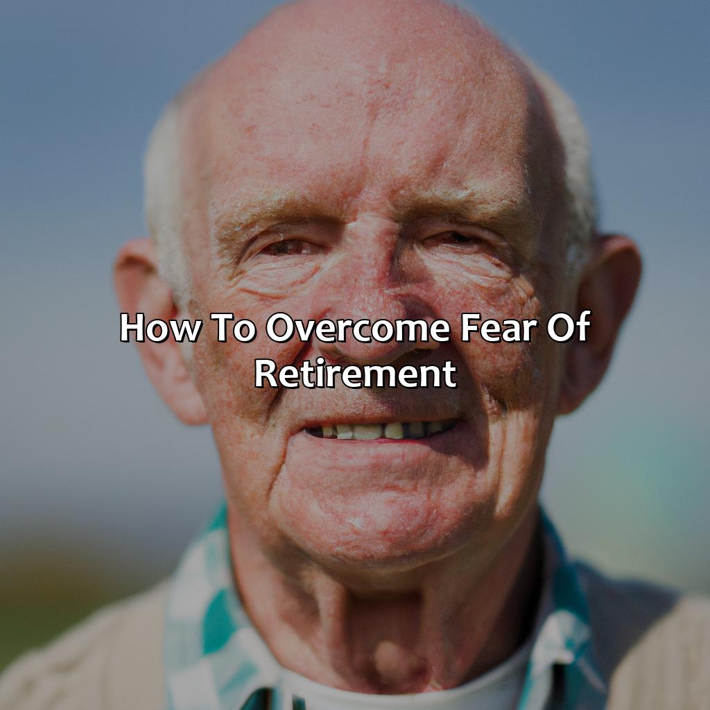 How To Overcome Fear Of Retirement?