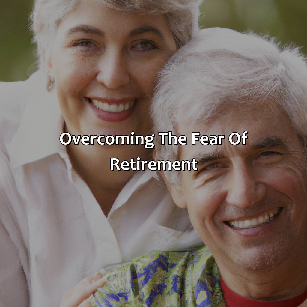 Overcoming the fear of retirement-how to overcome fear of retirement?, 