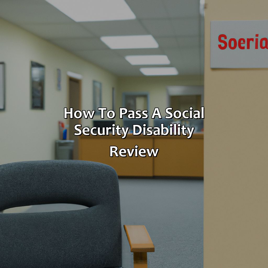 How To Pass A Social Security Disability Review?