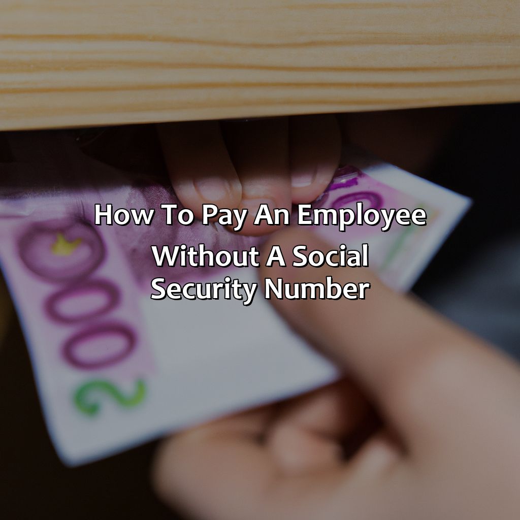 How To Pay An Employee Without A Social Security Number?