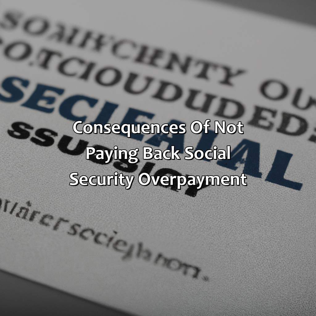 Consequences of Not Paying Back Social Security Overpayment-how to pay back social security overpayment?, 