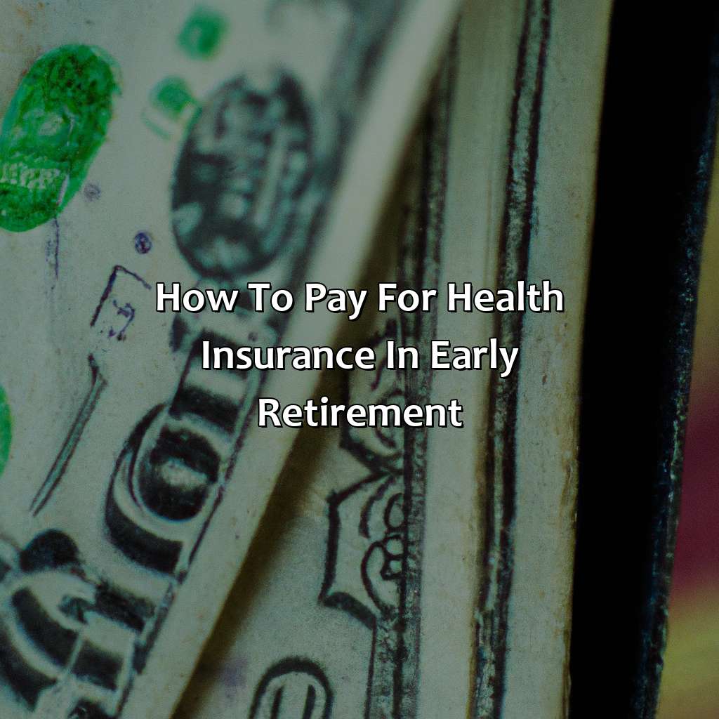 How To Pay For Health Insurance In Early Retirement?