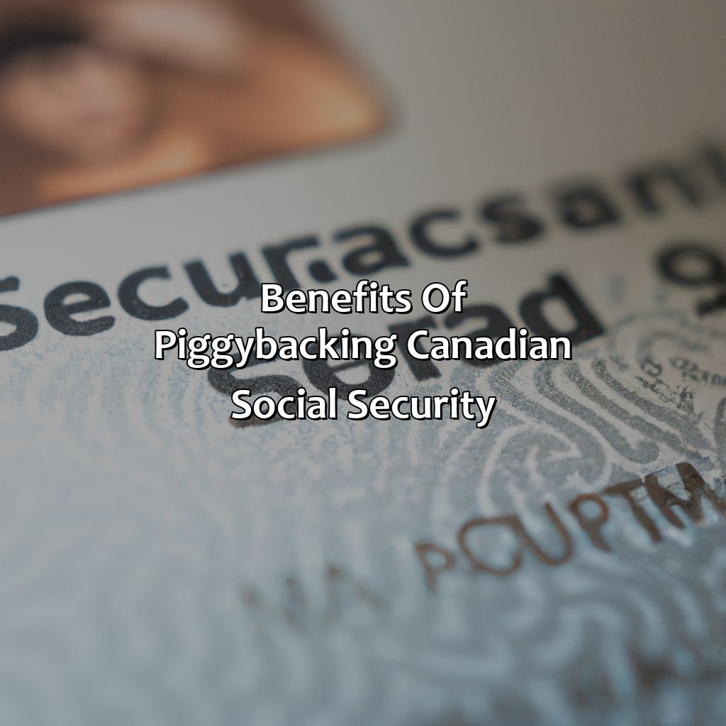 Benefits of Piggybacking Canadian Social Security-how to piggyback canadian social security?, 