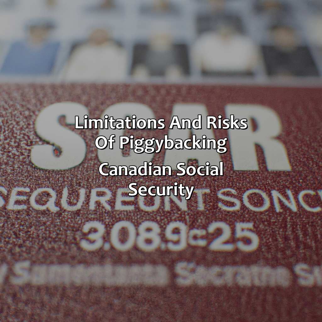 Limitations and Risks of Piggybacking Canadian Social Security-how to piggyback canadian social security?, 