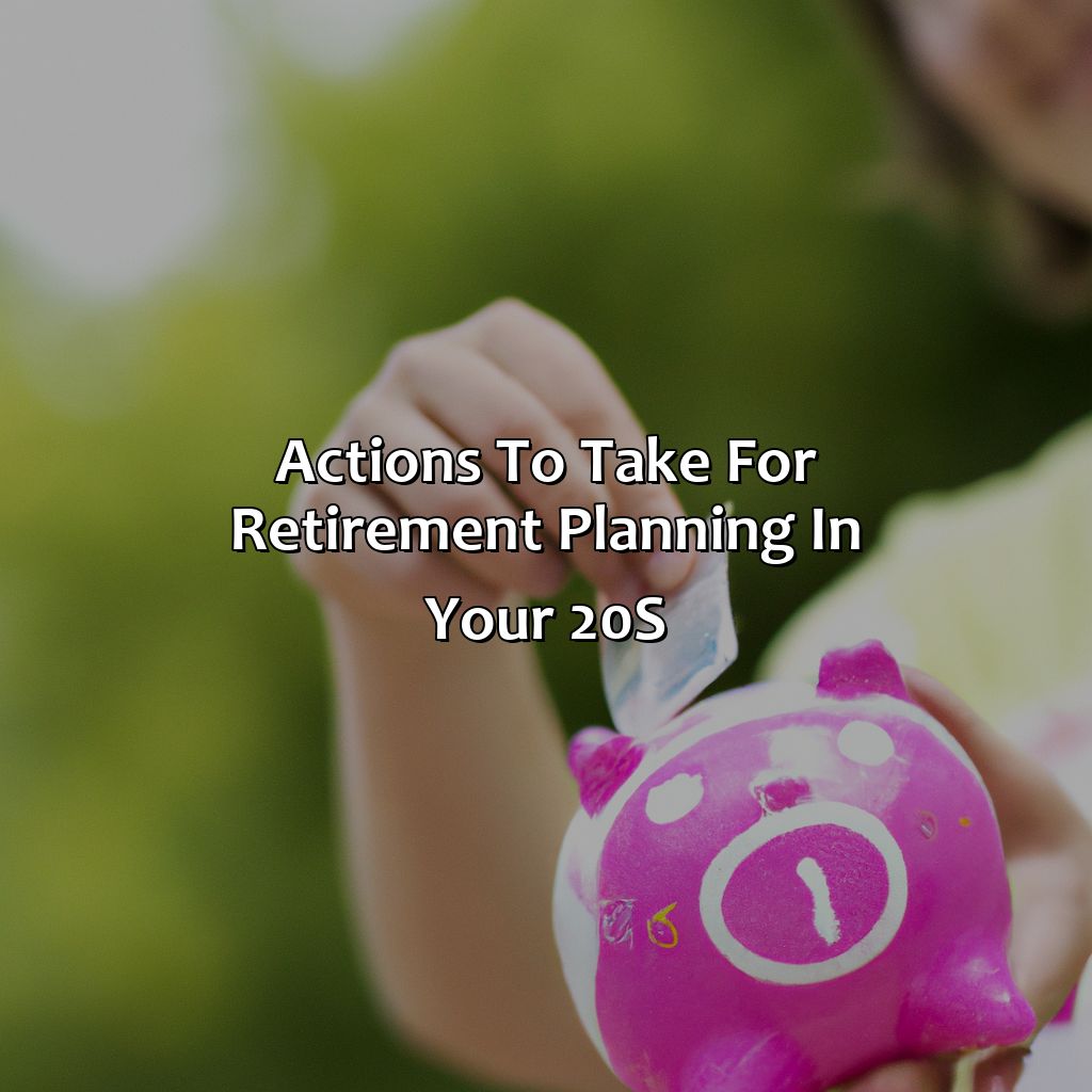 Actions to take for Retirement Planning in your 20s-how to plan for retirement in your 20s?, 