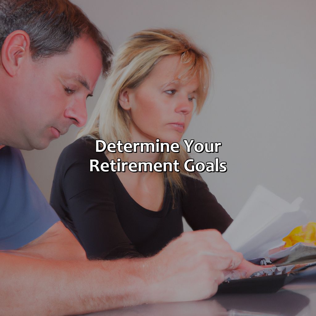 Determine Your Retirement Goals-how to plan for retirement in your 40s in india?, 