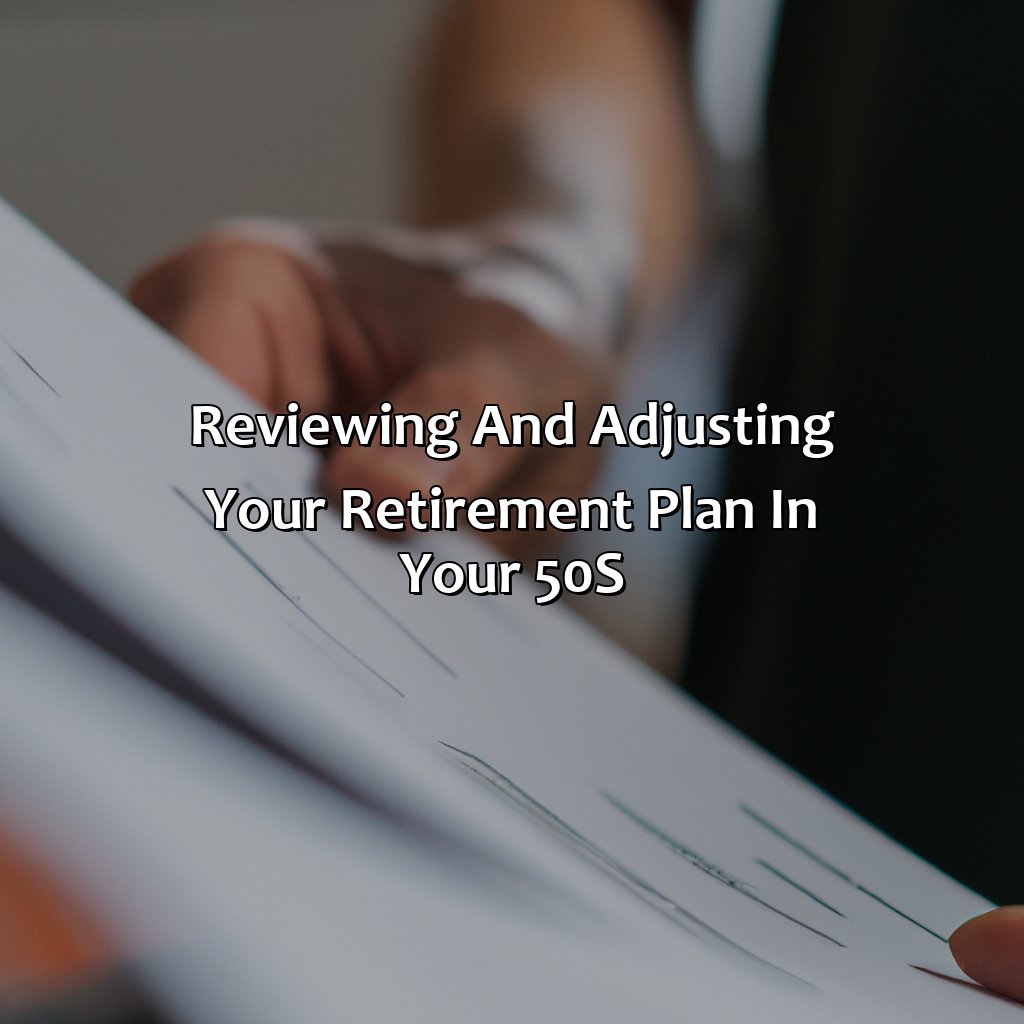 Reviewing and Adjusting Your Retirement Plan in your 50