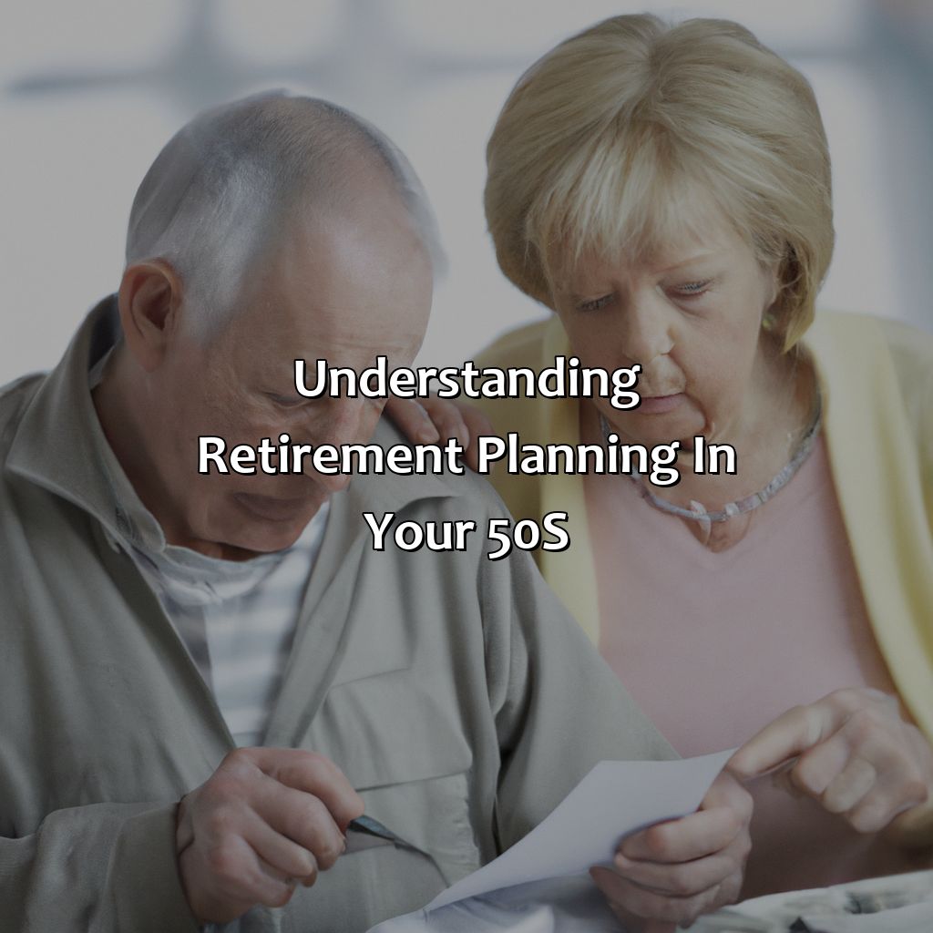 Understanding Retirement Planning in your 50