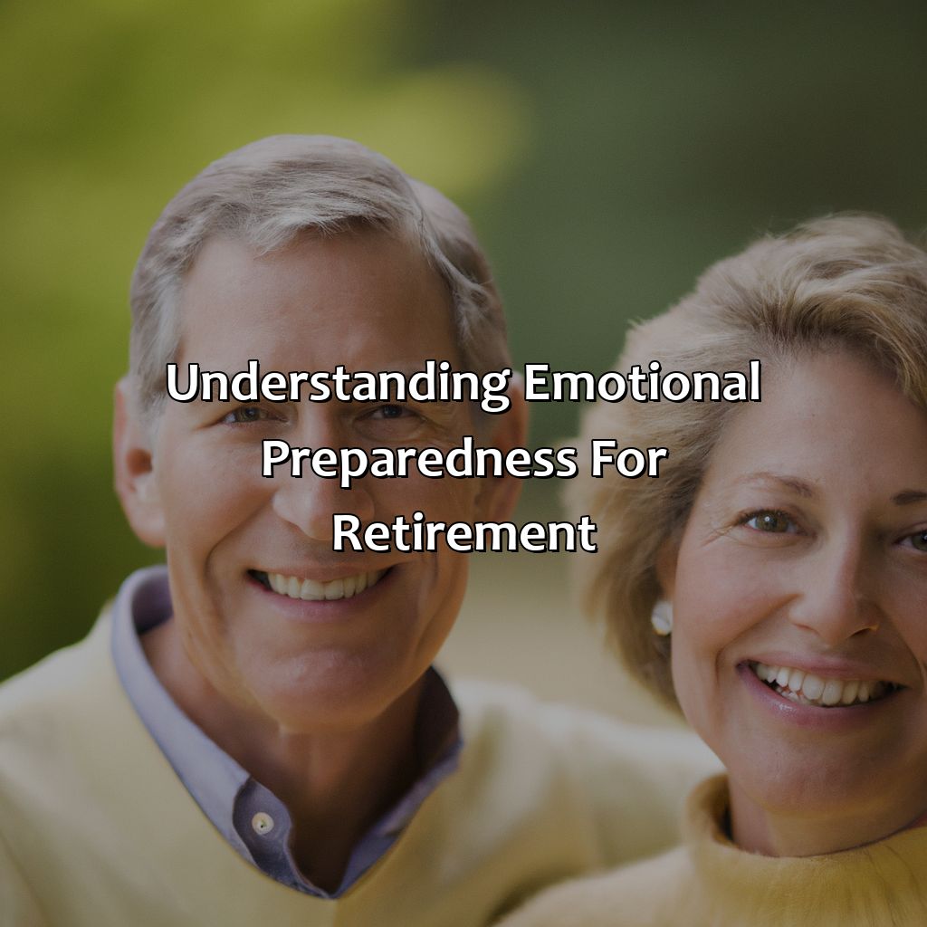 Understanding emotional preparedness for retirement-how to prepare for retirement emotionally?, 