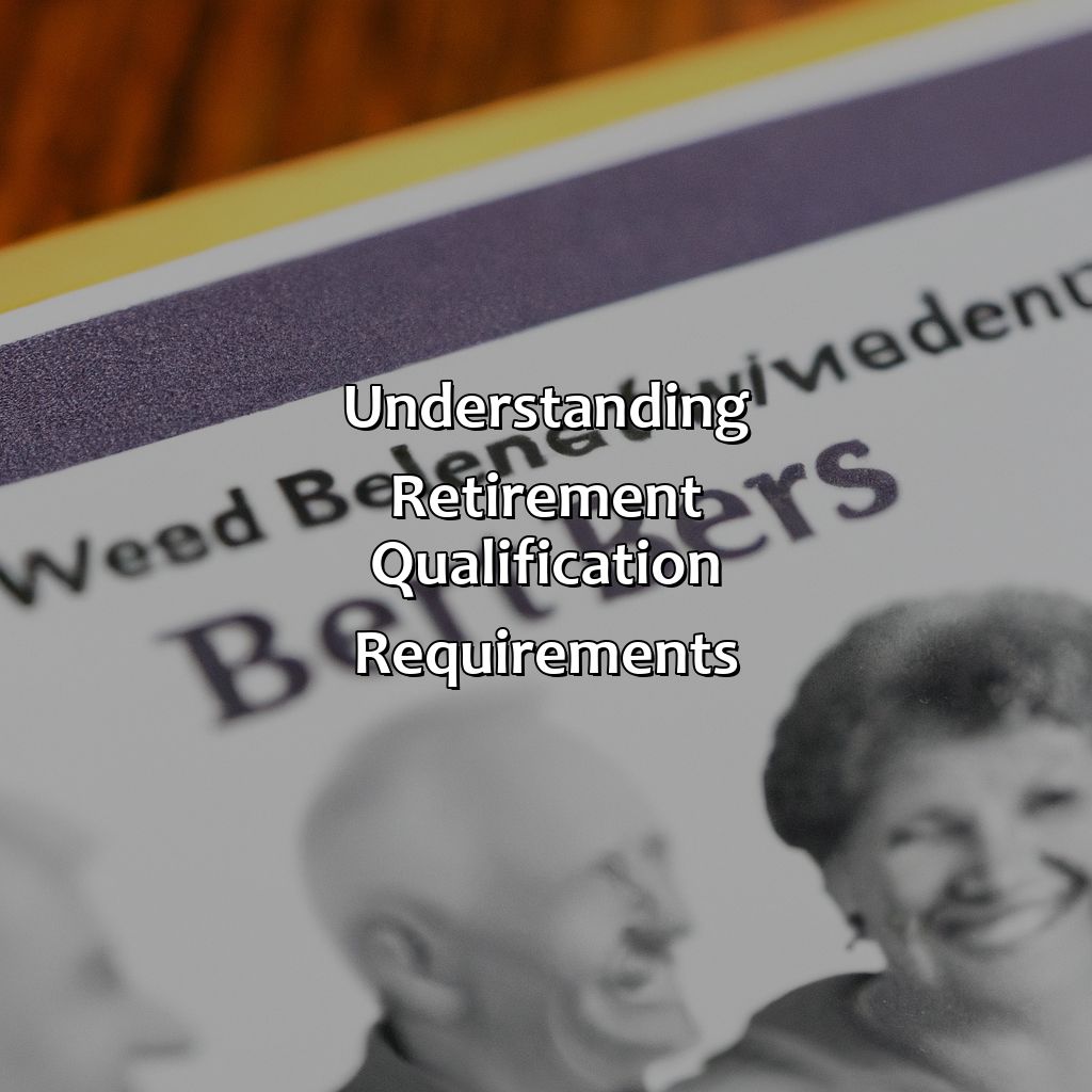 Understanding Retirement Qualification Requirements-how to qualify for retirement?, 