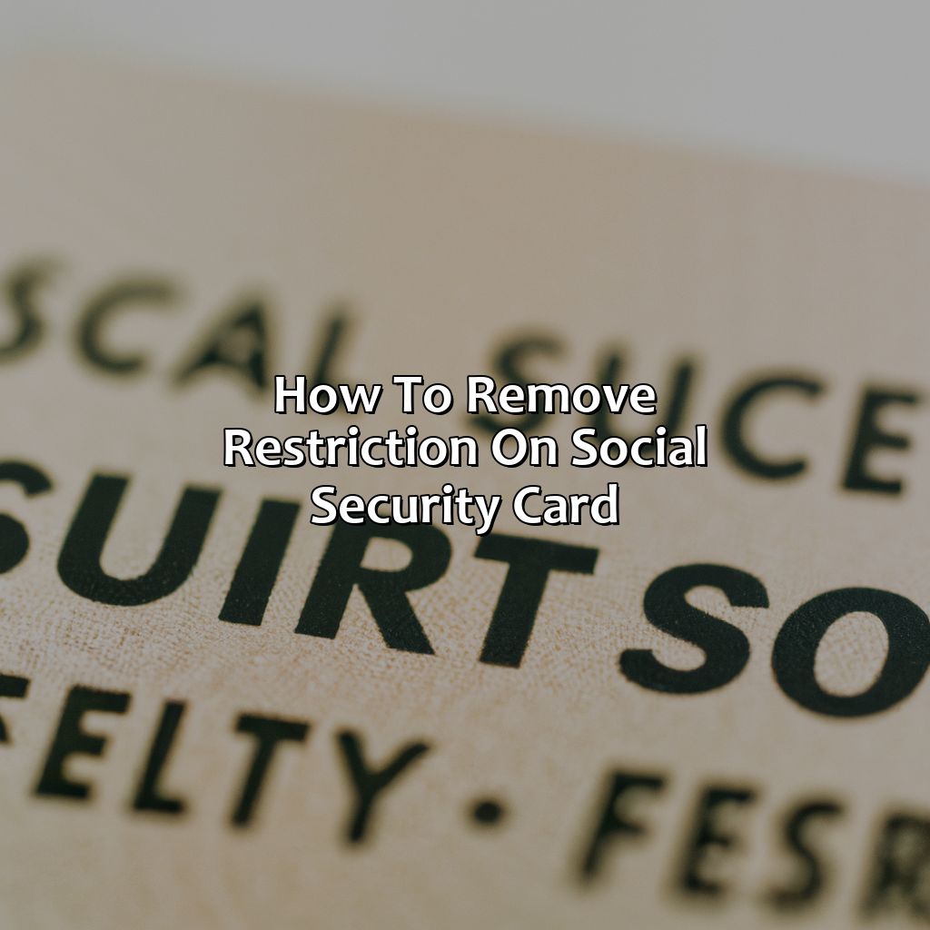 How To Remove Restriction On Social Security Card?