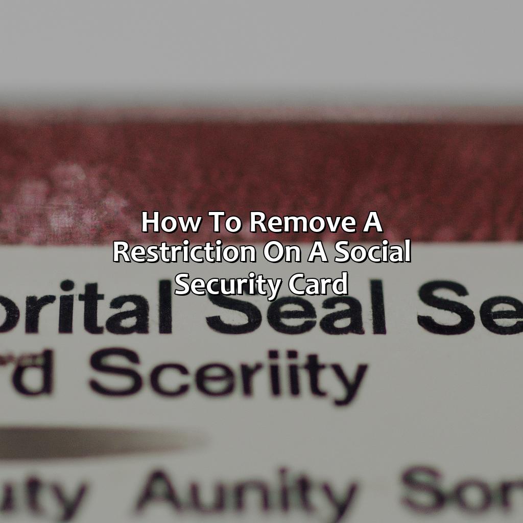 How to Remove a Restriction on a Social Security Card-how to remove restriction on social security card?, 