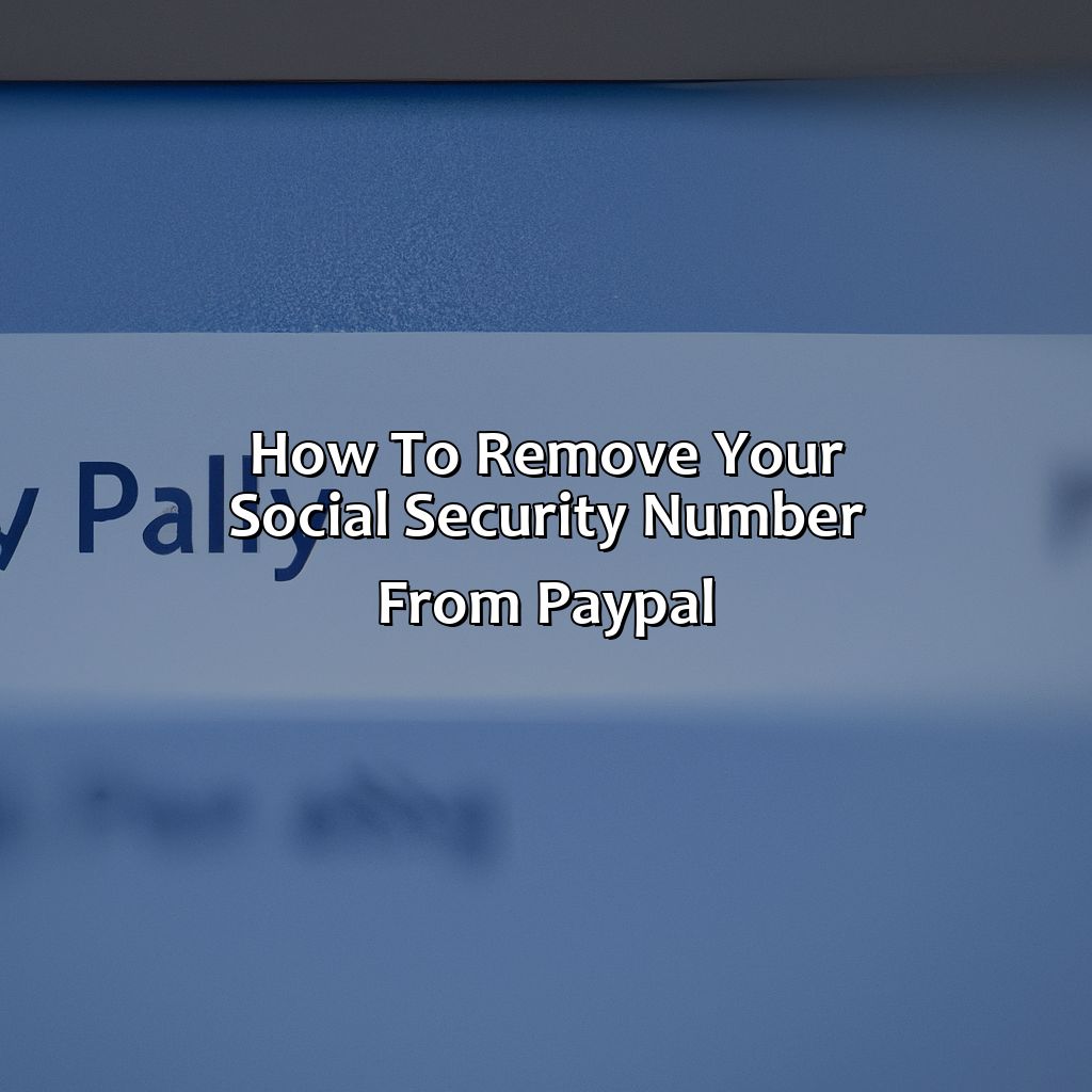 How to Remove Your Social Security Number from PayPal?-how to remove your social security number from paypal?, 